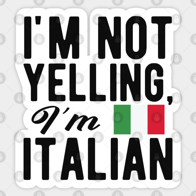 Italian - I'm not yelling I'm italian Sticker by KC Happy Shop